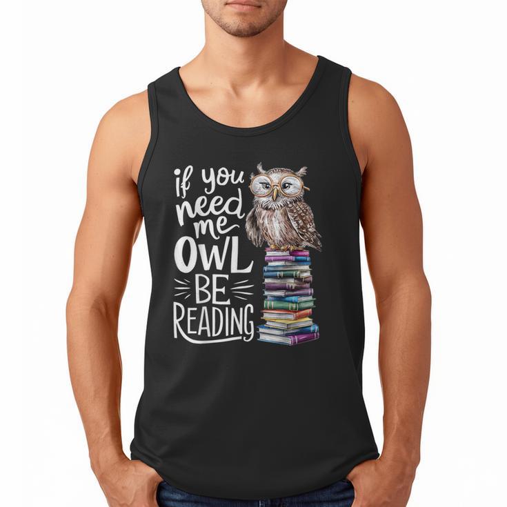 If You Need Me Owl Be Reading Cute Owl Book Lover Men Tank Top