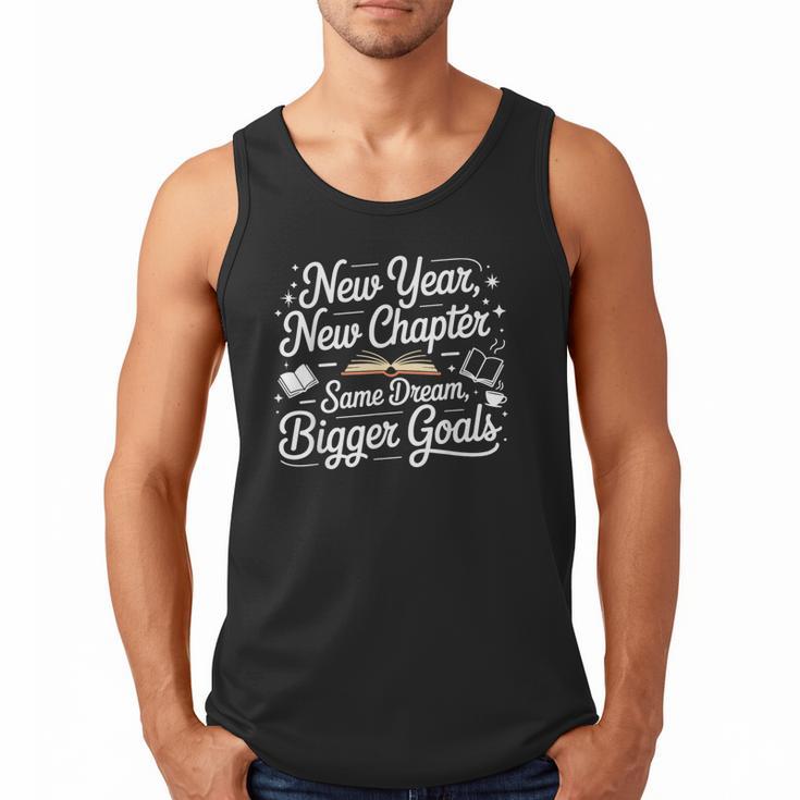 New Year New Chapter Same Dream Bigger Goals 2026 Book Lover Men Tank Top