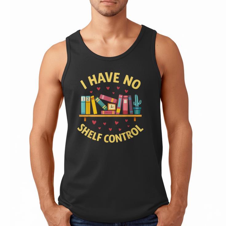 I Have No Shelf Control Librarian Books Reader Library Book Men Tank Top