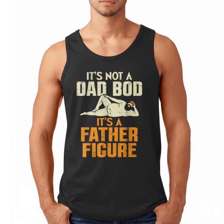 Not Dad BOD Its A Father Figure Fathers Day Daddy Papa Men Tank Top