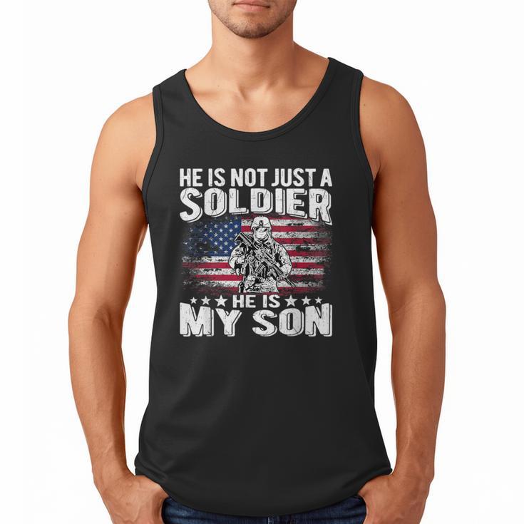 He Is Not Just A Soldier He Is My Son Proud Military Mom Dad Men Tank Top