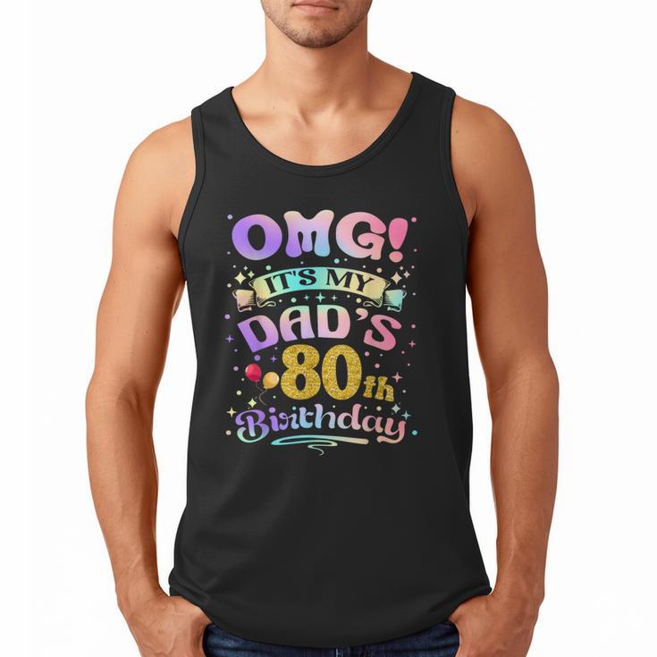 OMG It's My Dad's 80th Birthday Happy 80 Years Old Men Tank Top OMG It's My Dad's 80th Birthday Happy 80 Years Old Men Tank Top