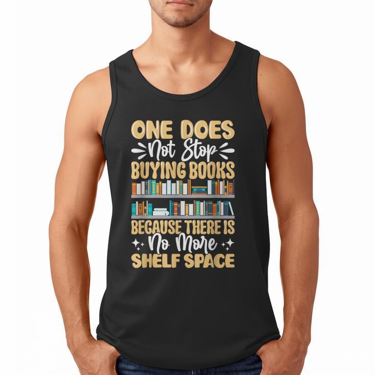 One Does Not Stop Buying Books Because There Is No More Shel Men Tank Top