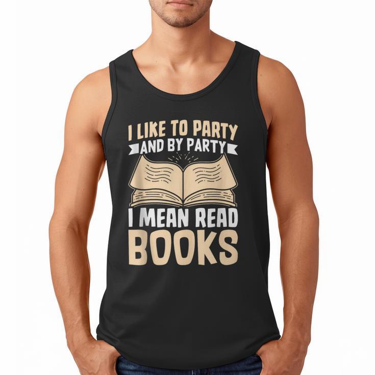 I Like To Party And By Party I Mean Read Books Men Tank Top