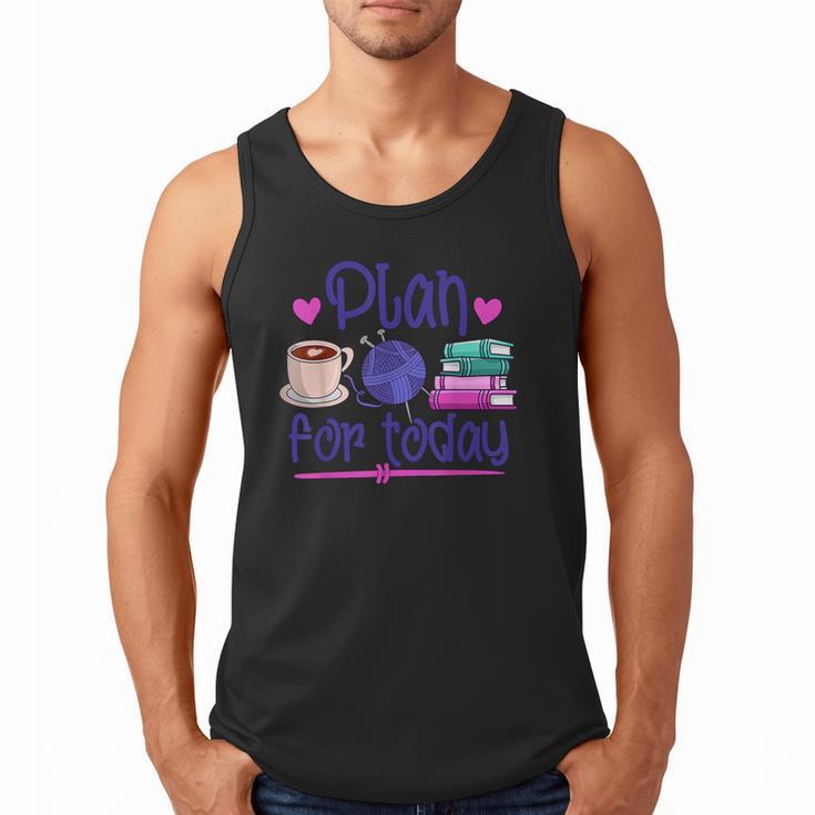 Plan For Today Coffee Yarn Books Sewing Knitter Knitting Men Tank Top