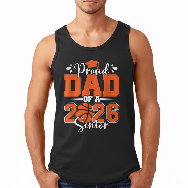 Proud Dad Of A 2026 Senior Basketball Graduation Family Men Tank Top