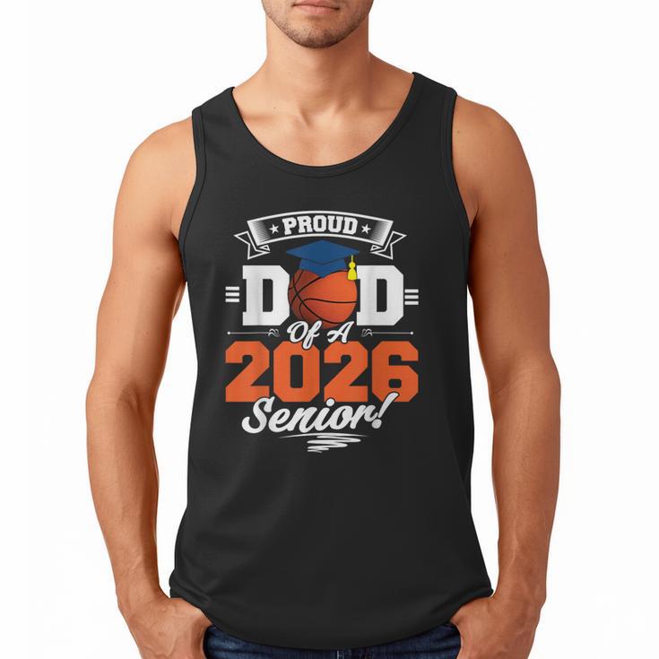 Proud Dad Of A 2026 Senior Basketball Graduation Men Tank Top
