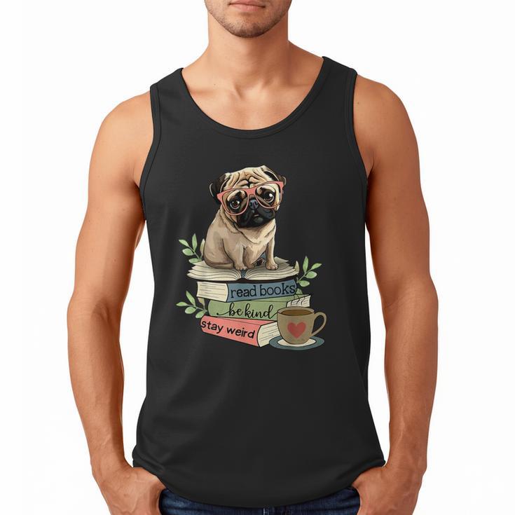 Pug Dog Reading Book Coffee Read Books Be Kind Stay Weird Men Tank Top