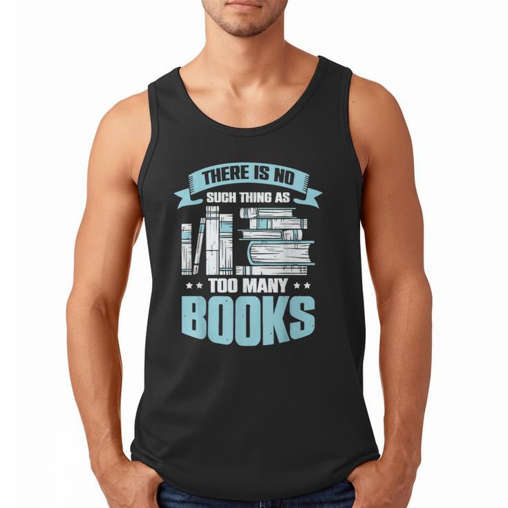 There Is No Such Thing As Too Many Books Shirt Bookish Men Tank Top