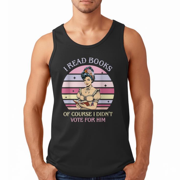 I Read Books Of Course I Didn't Vote For Him Vintage Quote Men Tank Top