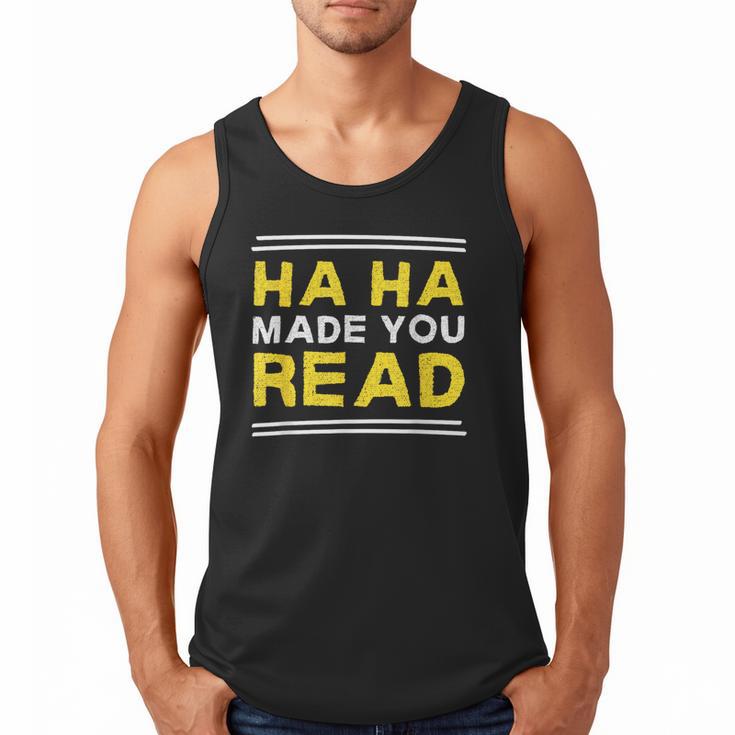 Reading Literacy Ha Ha Made You Read Book Lover Joke Men Tank Top