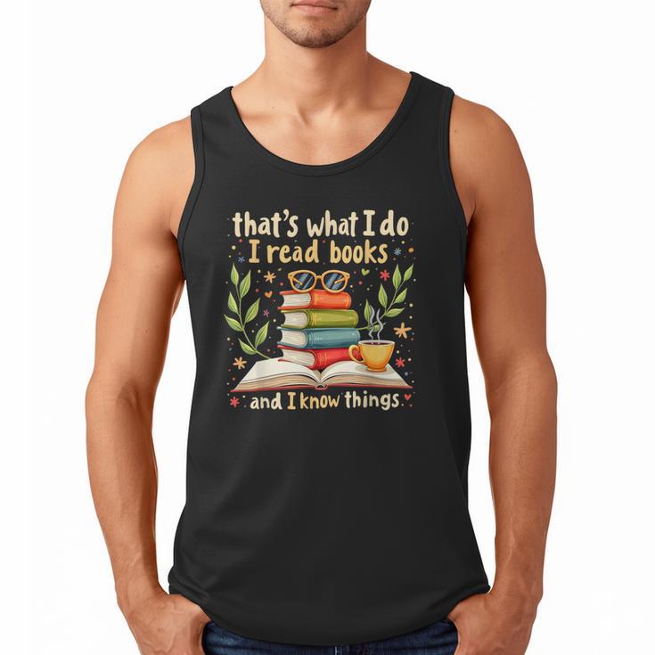 Reading That's What I Do I Read Books And I Know Things Men Tank Top