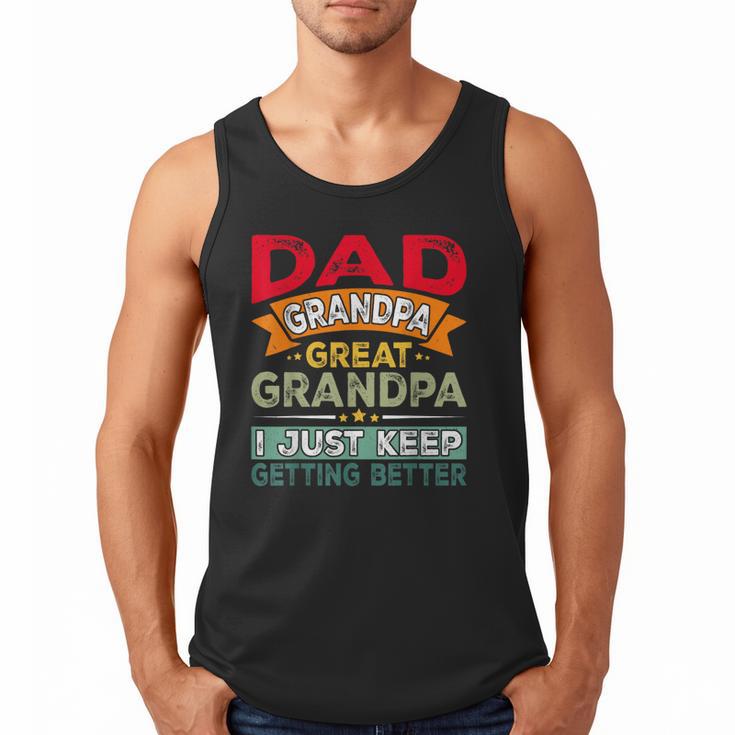 Retro Dad Grandpa Great Grandpa I Just Keep Getting Better Men Tank Top