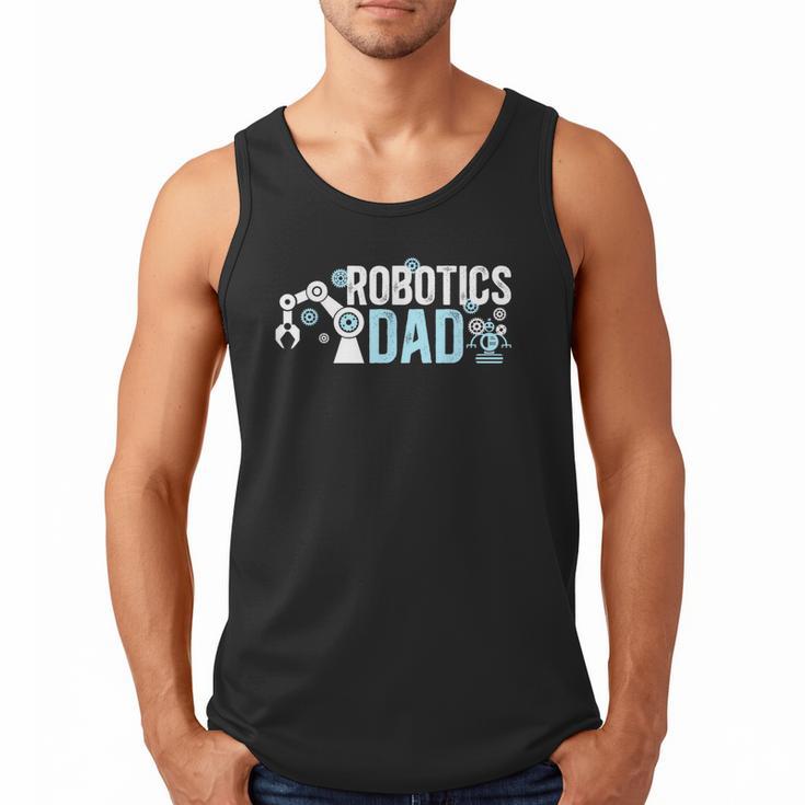Robotics Dad Of A Robotics Engineer Dad Robotics Father Men Tank Top