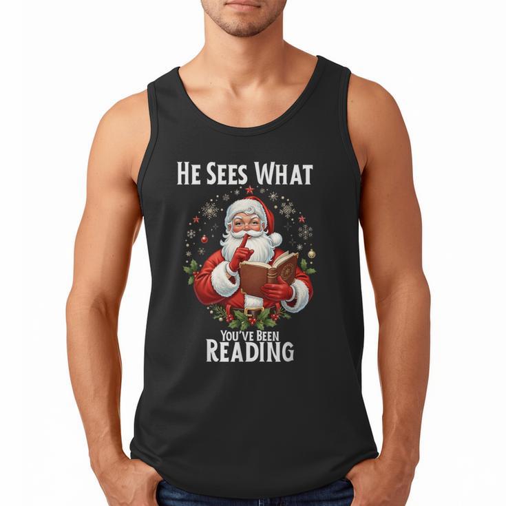 He Sees What You'Ve Been Reading Santa Book Lover For Women Men Tank Top