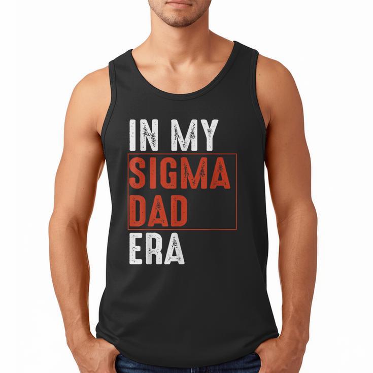In My Sigma Dad Era Meme Alpha Male Sigma Daddy Father Men Tank Top