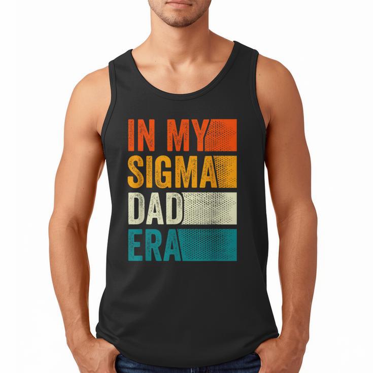 In My Sigma Dad Era Meme Alpha Male Slang Daddy Men Tank Top