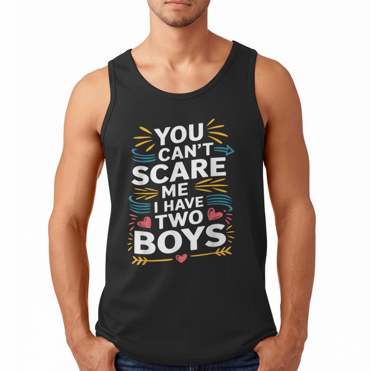 Son Dad Jokes You Can't Scare Me I Have Two Boys Men Men Tank Top