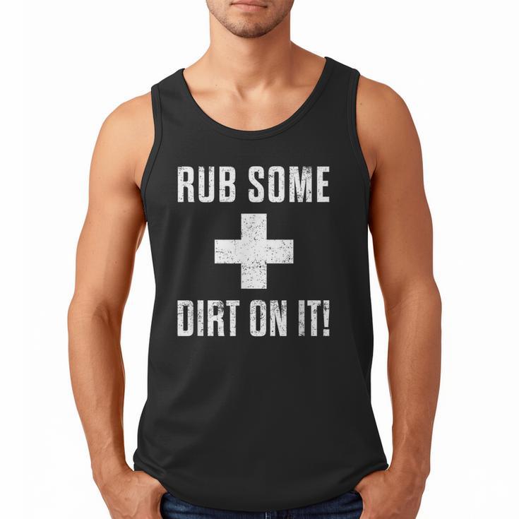 Sports Meme Rub Some Dirt On It For Coach Or Dad Men Tank Top Sports Meme Rub Some Dirt On It For Coach Or Dad Men Tank Top