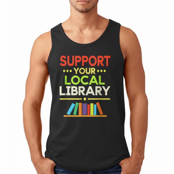 Support Your Local Library Librarian Reader Book Lover Men Tank Top