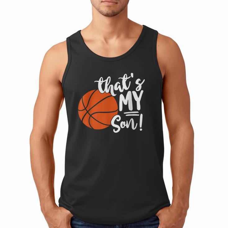 That's My Son Basketball Lovers For Mom Or Dad Men Tank Top