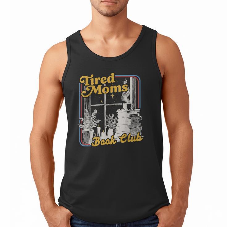 Tired Moms Book Club Reading Books Lovers Mom For Mothers Men Tank Top