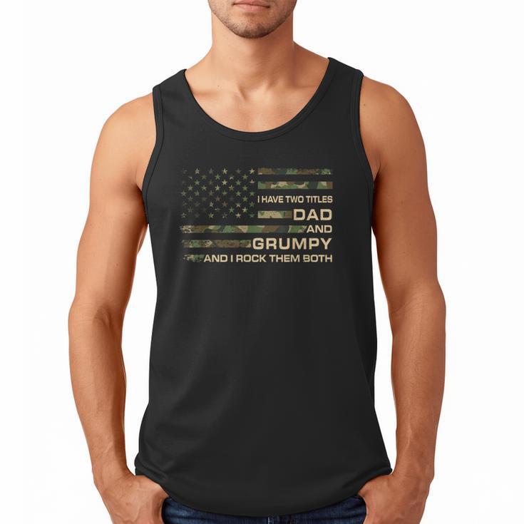 I Have Two Titles Dad And Grumpy Father's Day Grandpa Grumpy Men Tank Top