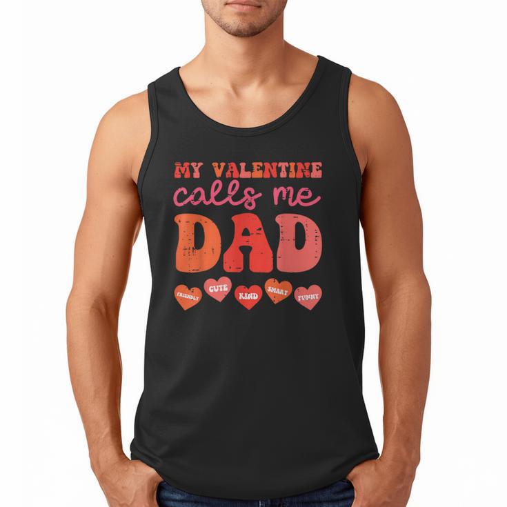 My Valentine Calls Me Dad Retro Groovy Family Daddy Papa Men Men Tank Top