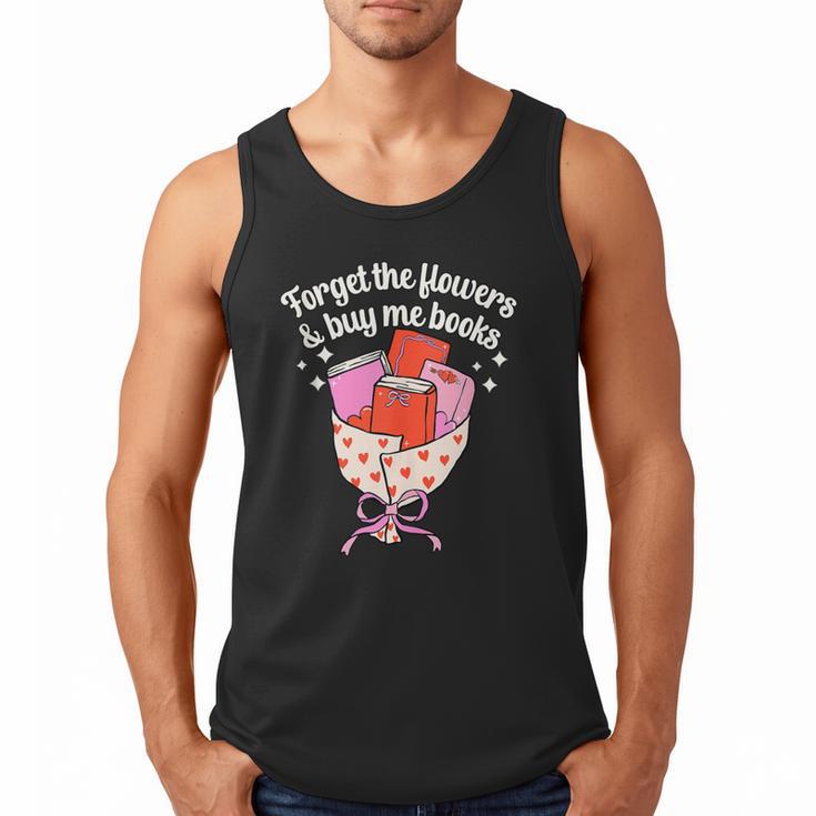 Valentines Book Lover Forget The Flowers And Buy Me Books Men Tank Top