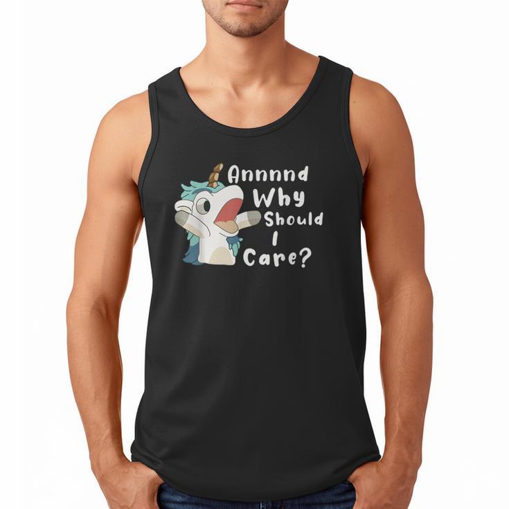 And Why Should I Care Sarcastic Unicorn Dad Mom Men Tank Top And Why Should I Care Sarcastic Unicorn Dad Mom Men Tank Top