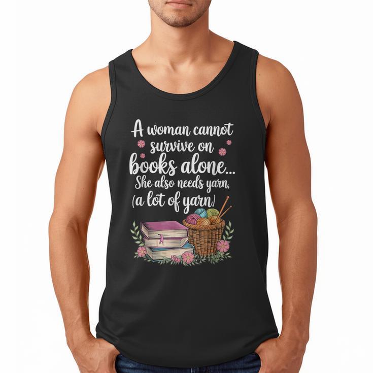 Woman Cannot Survive On Books Alone She Also Needs Yarn Men Tank Top