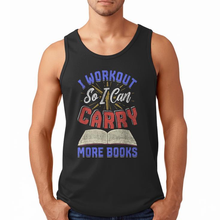 I Workout So I Can Carry More Books Exercise Books Lover Men Tank Top