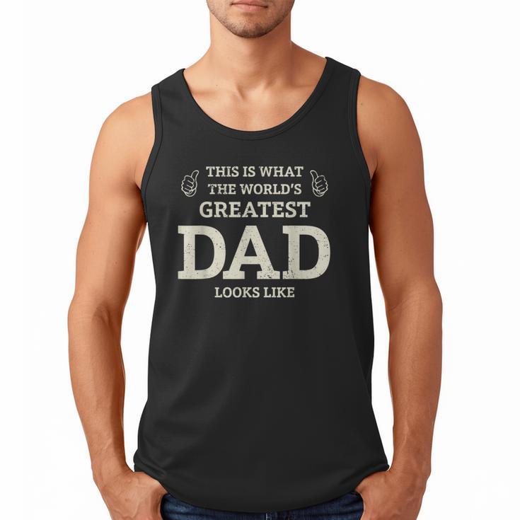 This Is What The Worlds Greatest Dad Fathers Day Men Men Tank Top