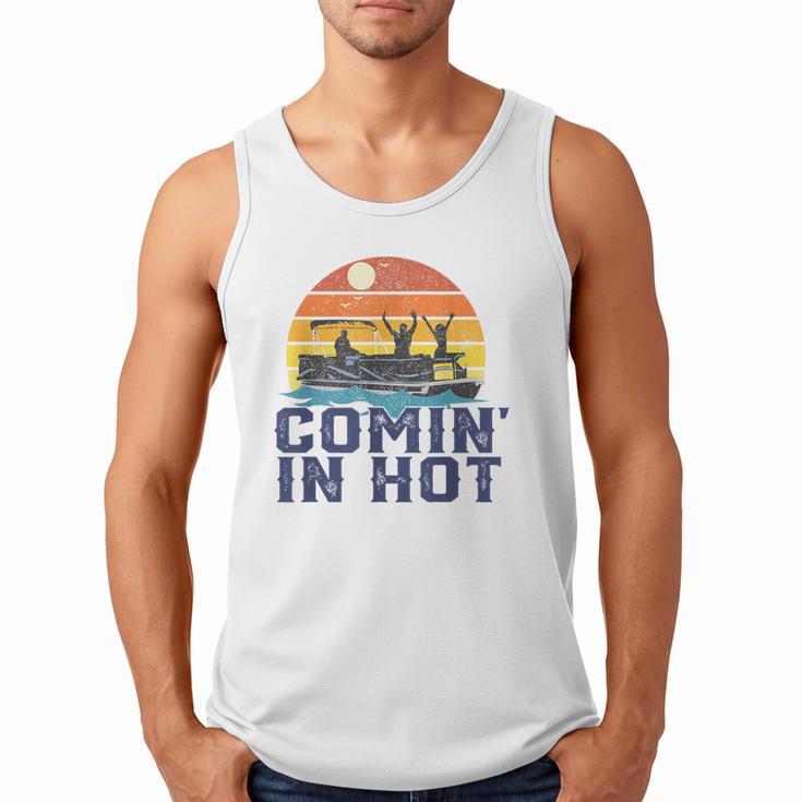 Comin In Hot Pontoon Boat Boating Lake For Dad Small Men Tank Top