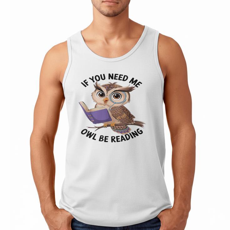 Cool Owl If You Need Me Owl Be Reading Book Students Men Tank Top