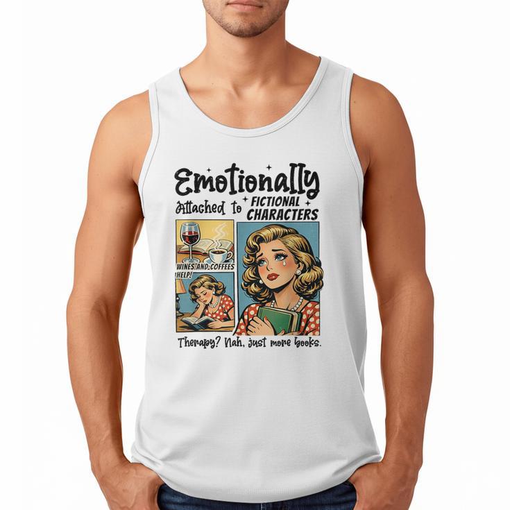 Emotionally Attached To Fictional Characters Just More Books Men Tank Top
