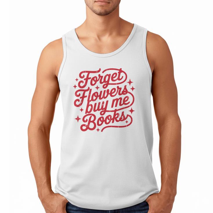 Forget Flowers Buy Me Books Men Tank Top