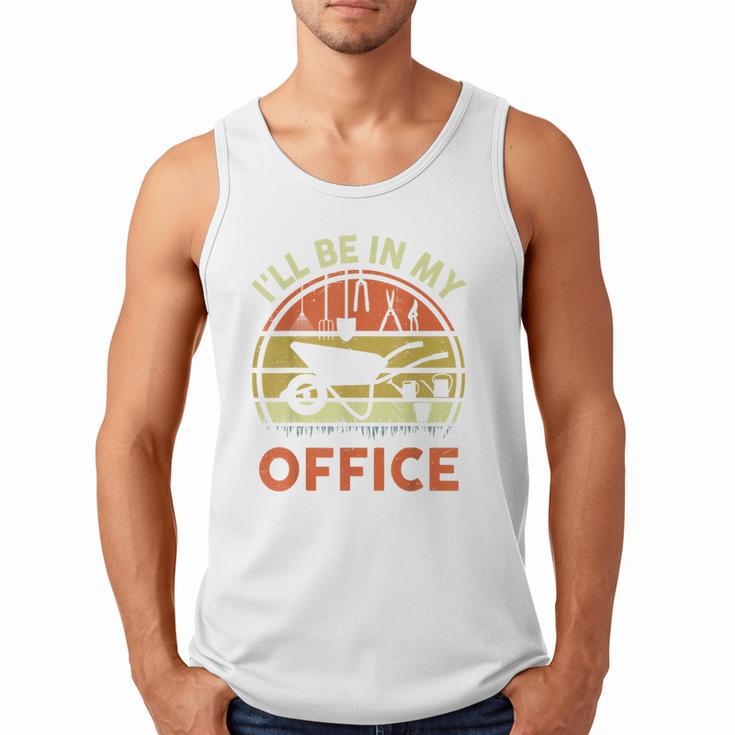 Garden I'Ll Be In My Office Plant Lover  Plant Dad Men Tank Top