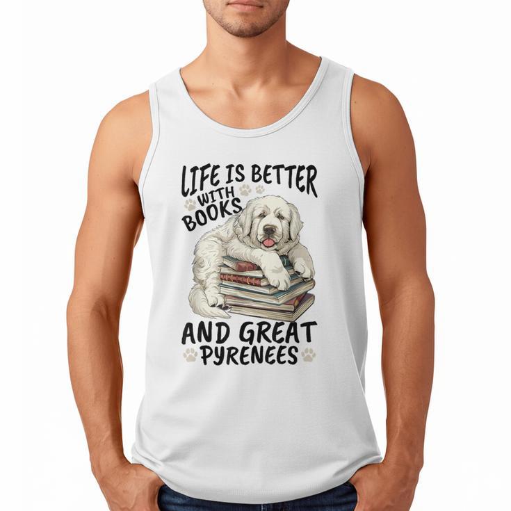 Great Pyrenees Dog Breed Life Is Better With Books And Great Men Tank Top