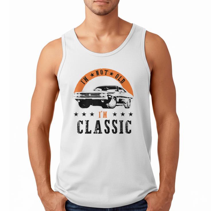 I'm Not Old I'm Classic Muscle Cars Retro Dad Vintage Car Men Tank Top
