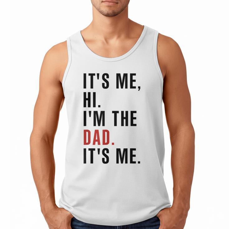 Its Me Hi Im The Dad Its Me Fathers Day Wife Daughter Men Tank Top