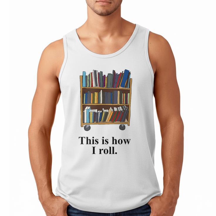 Librarian Book Return Cart This Is How I Roll Men Tank Top