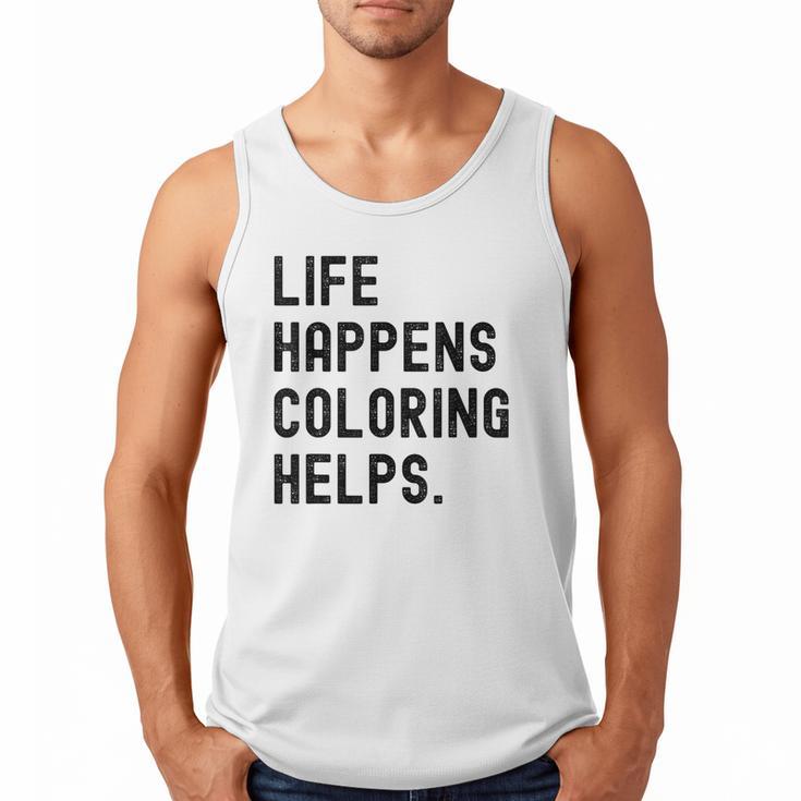 Life Happens Coloring Helps Life Happens Coloring Book Lover Men Tank Top