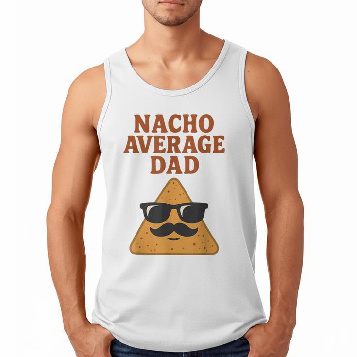 Nacho Average Dad Dad Joke Nacho Chip Men Tank Top