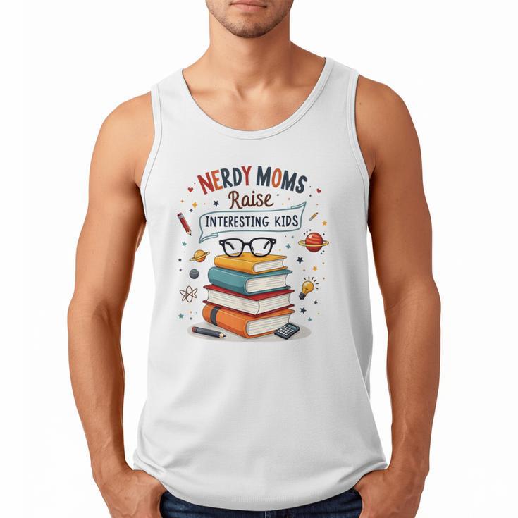 Nerdy Moms Raise Interesting Kids Books Science Men Tank Top
