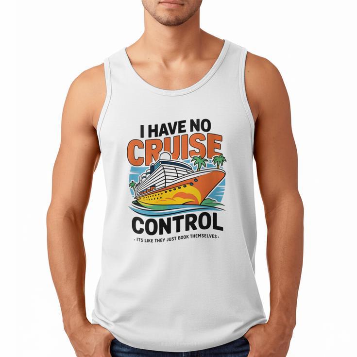 I Have No Cruise Trip Control They Book Themselves Men Tank Top