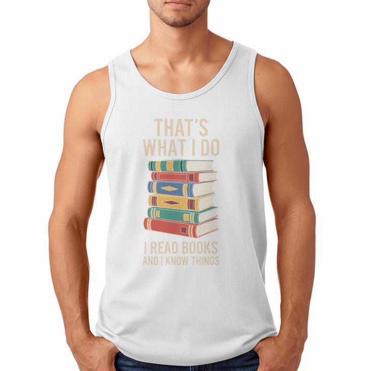 That's What i Do i Read Books And i Know Things Cute Graphic Men Tank Top