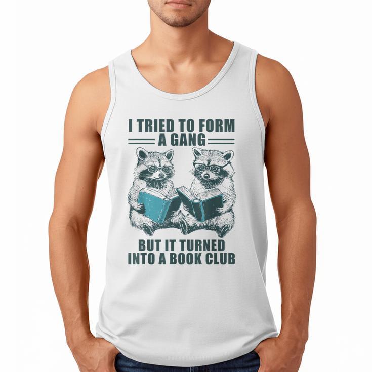 I Tried To Form Gang But It Turned Into A Book Club Raccoon Men Tank Top