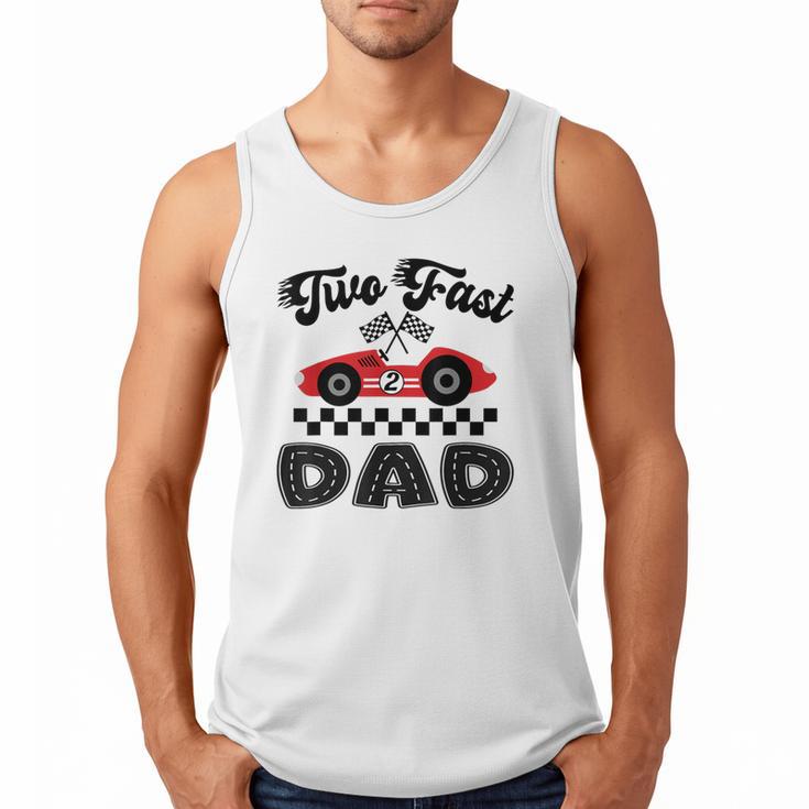 Two Fast Dad Of The Birthday Boy Racing Car Family Men Tank Top
