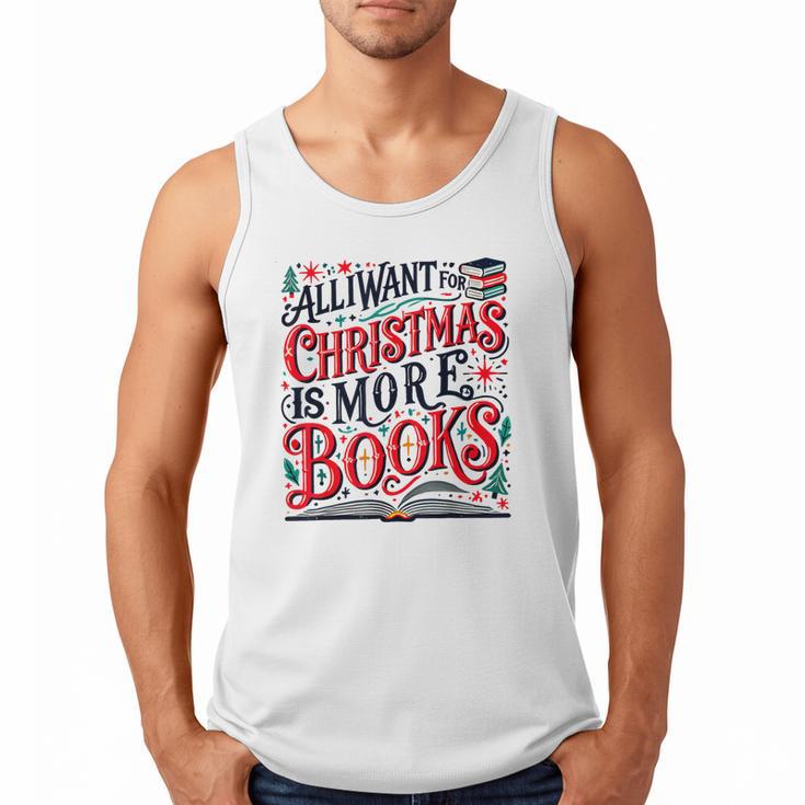 All I Want For Christmas Is More Books Teacher Xmas Holiday Men Tank Top